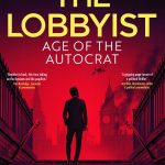 The Lobbyist – Age of the Autocrat